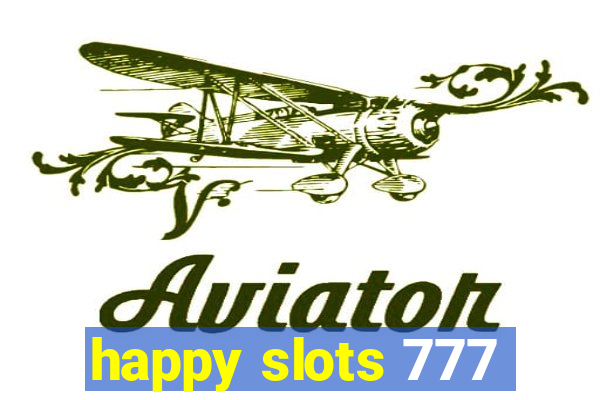 happy slots 777